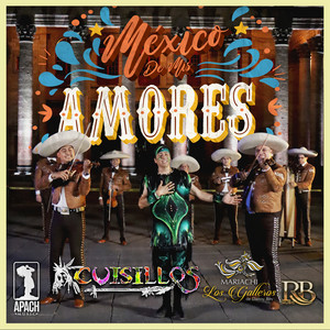 México De Mis Amores: (Toquen Mariachis Canten / México Lindo Y Querido / Canción Mixteca / Viva México, Viva América) [feat. Mariachi Los Galleros De Danny Rey] by Cuisillos De Arturo Macias, Mariachi Los Galleros De Danny Rey