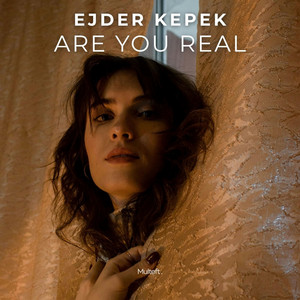 Are You Real by Ejder Kepek