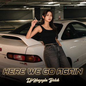 Here We Go Again by Dj Hüseyin Belek