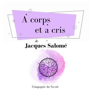 À corps et à cris (Les classiques du développement personnel)