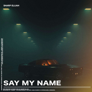 Say My Name by Sharp Elijah