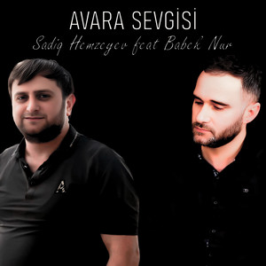Sadiq Hemzeyev - Avara Sevgisi (feat. Babek Nur)