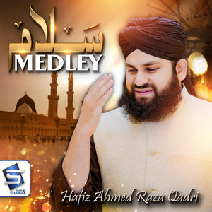 Hafiz Ahmed Raza Qadri - Salam Medley