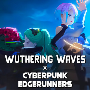 Wuthering Waves × Cyberpunk: Edgerunners Preview - The Rebel path - Epic Version by PianoPrinceOfAnime
