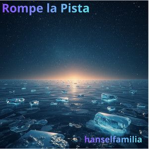 Rompe la Pista by hanselfamilia