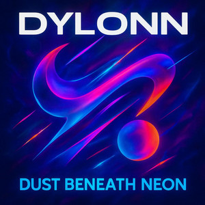 Dust Beneath Neon by Dylonn