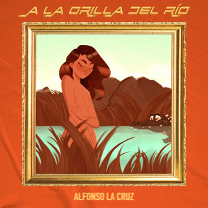 A la Orilla del Río by Alfonso La Cruz