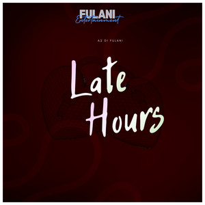Late Hours by A2 Di Fulani