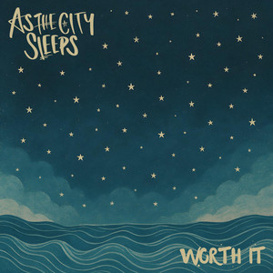 Worth It by As the City Sleeps