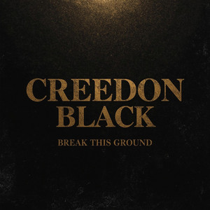 Break This Ground by Creedon Black