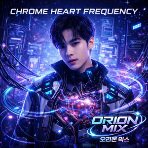 Chrome Heart Frequency by Orion Mix