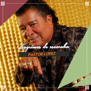 Pastor López - Lágrimas de Escarcha