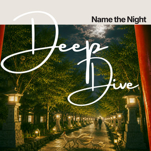 Deep Dive by Name the Night