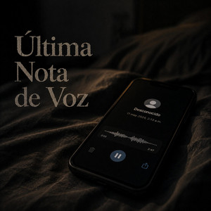 “Última Nota de Voz” by Sombra K