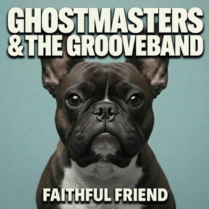 Faithful Friend - Extended Version by GhostMasters, The GrooveBand