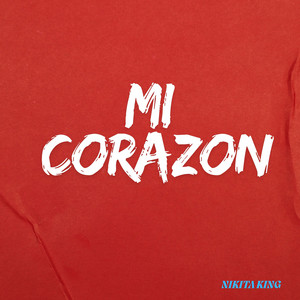 Mi Corazon by NIKITA KING