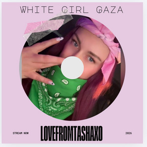 White Girl Gaza by Lovefromtashaxo