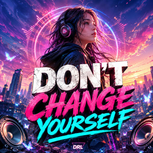 Don't change yourself by DR LAB
