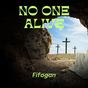 No one alive by Fifogan