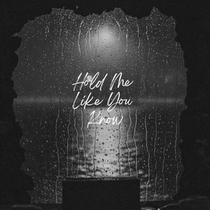 Hold Me Like You Know by Abelino Burns