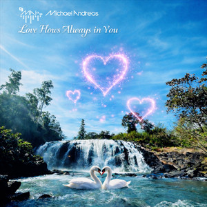 Love Flows Always in You by DJ MAH Michael Andreas