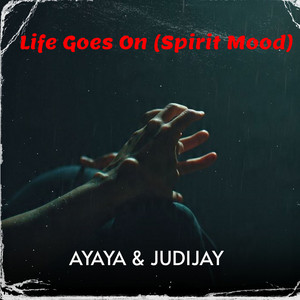 Ayaya & Judijay - Life Goes On (Spirit Mood)