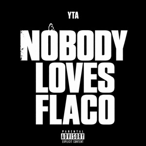 Nobody Loves Flaco by Baby Flaco