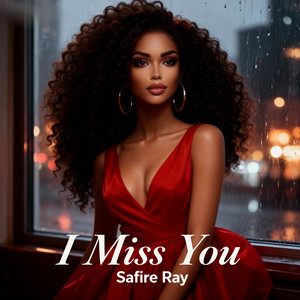 I Miss You by Safire Ray