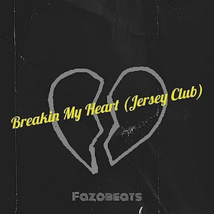 Breakin My Heart (Jersey Club) by Fazobeats