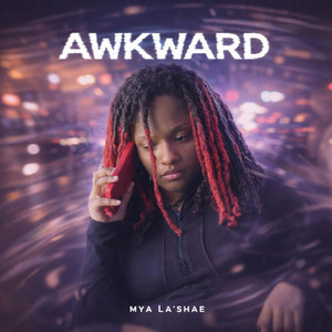 Awkward by Mya La’Shae