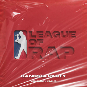 GANGSTA PARTY by League of Rap, venombxf, Miko