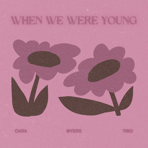 When We Were Young by Cara Myers Trio