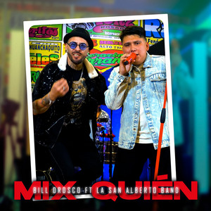 Bill Orosco - Mix Quién: Quién / Dónde Estás Amor / Chica Rap (feat. La San Alberto Band)