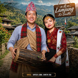 Lamjungko Gawaima by Dipesh Lama, Shreya Rai