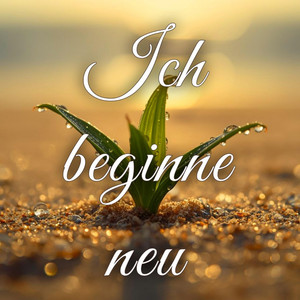Ich beginne neu by Rosa Soulbeats