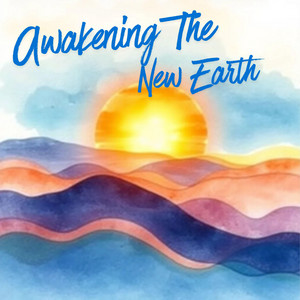 Awakening the New Earth by Violetj