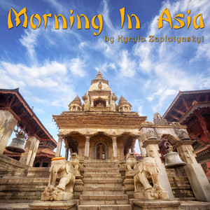 Kyrylo Zaplotynskyi — Morning In Asia