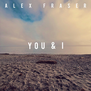 You & I by Alex Fraser