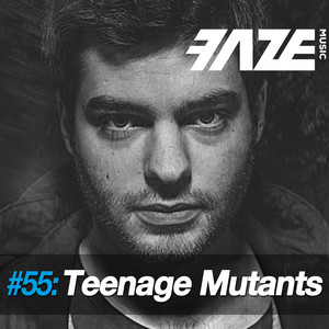 Faze #55: Teenage Mutants album
