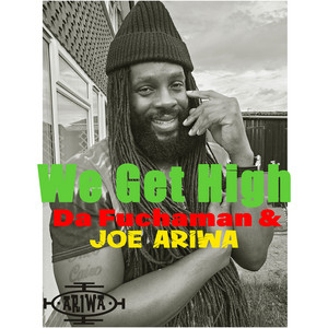 We Get High by Da Fuchaman, Joe Ariwa