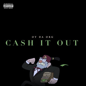 Cash It Out by OT da Org