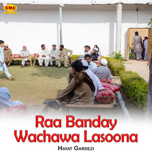 Hayat Gardezi - Raa banday wachawa Lasoona