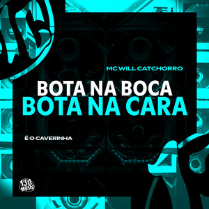 Mc Will Catchorro, É O CAVERINHA & Dj Isaac 22 - Bota na Boca, Bota na Cara