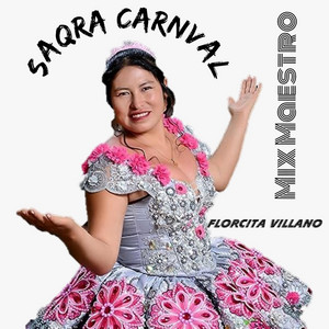 Saqra Carnaval (Mix Maestro) by Luis Roel 16, FLORCITA VILLANO