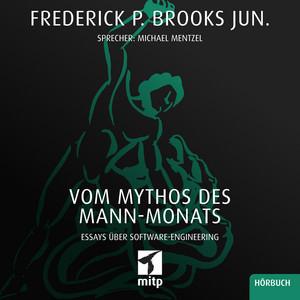 Vom Mythos des Mann-Monats (Essays über Software-Engineering)