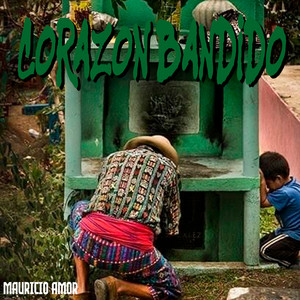 Corazon Bandido by Mauricio Amor