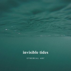 Invisible Tides by Ethereal Arc