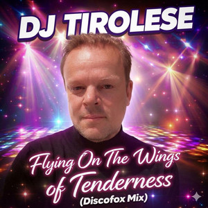 Flying on the Wings of Tenderness - Discofox Mix by DJ Tirolese