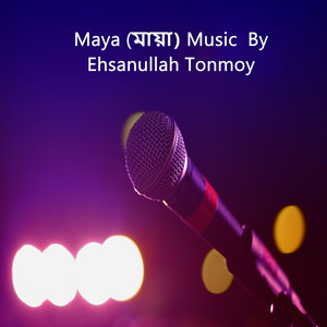 Ehsanullah Tonmoy - Maya Music