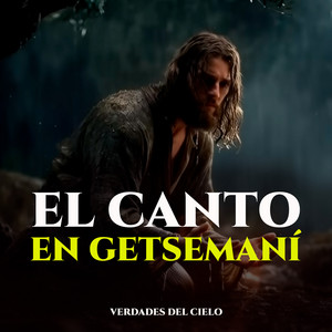 El Canto En Getsemaní by Verdades Del Cielo